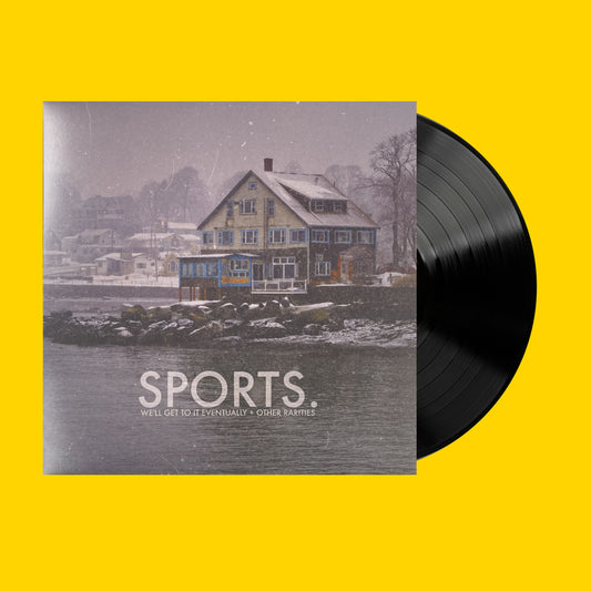 sports. - We'll Get to it Eventually + Other Rarities LP
