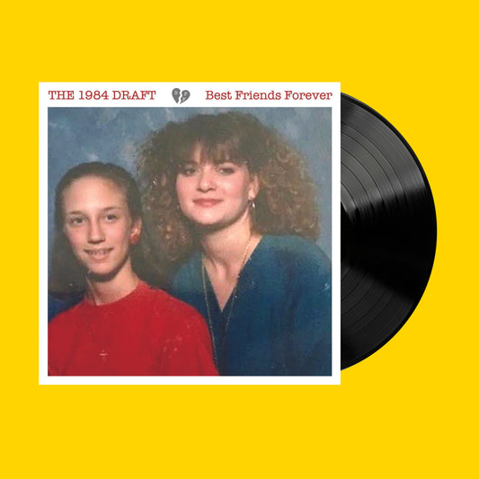The 1984 Draft - Best Friends Forever