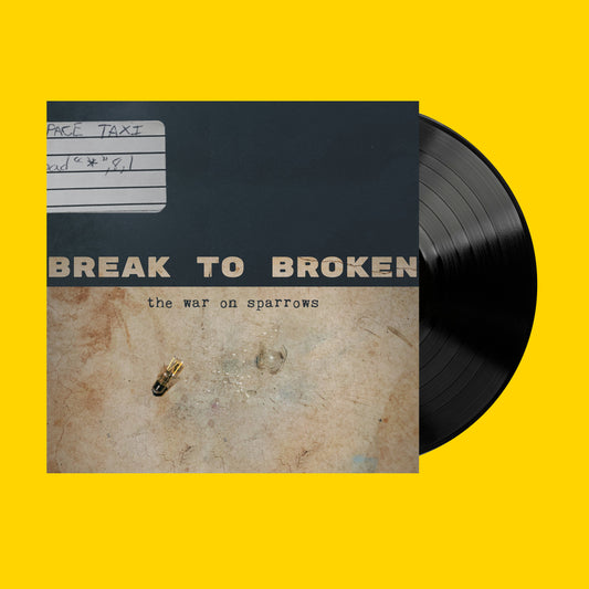 Break To Broken - The War On Sparrows